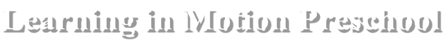 Learning in Motion Preschool